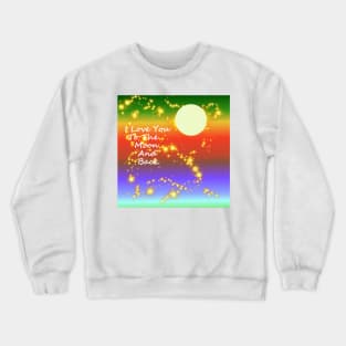 Love You To The Moon And Back Happy Valentines Day Crewneck Sweatshirt